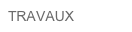 TRAVAUX